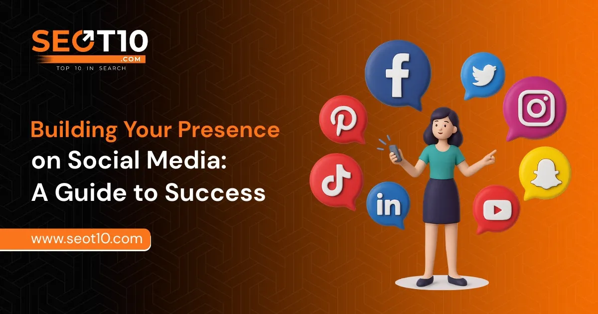 Building Your Presence on Social Media: A Guide to Success
