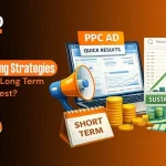 Digital Marketing Strategies Short Term vs. Long Term – What Works Best