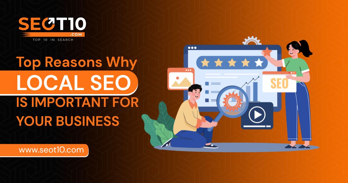 Top Reasons Why Local SEO is Important for Your Business