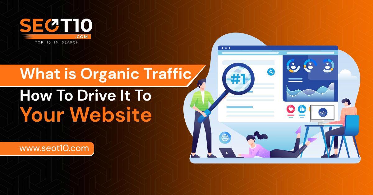 What is Organic Traffic – How To Drive It To Your Website