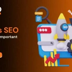 What is SEO & Why Is It Important for Business