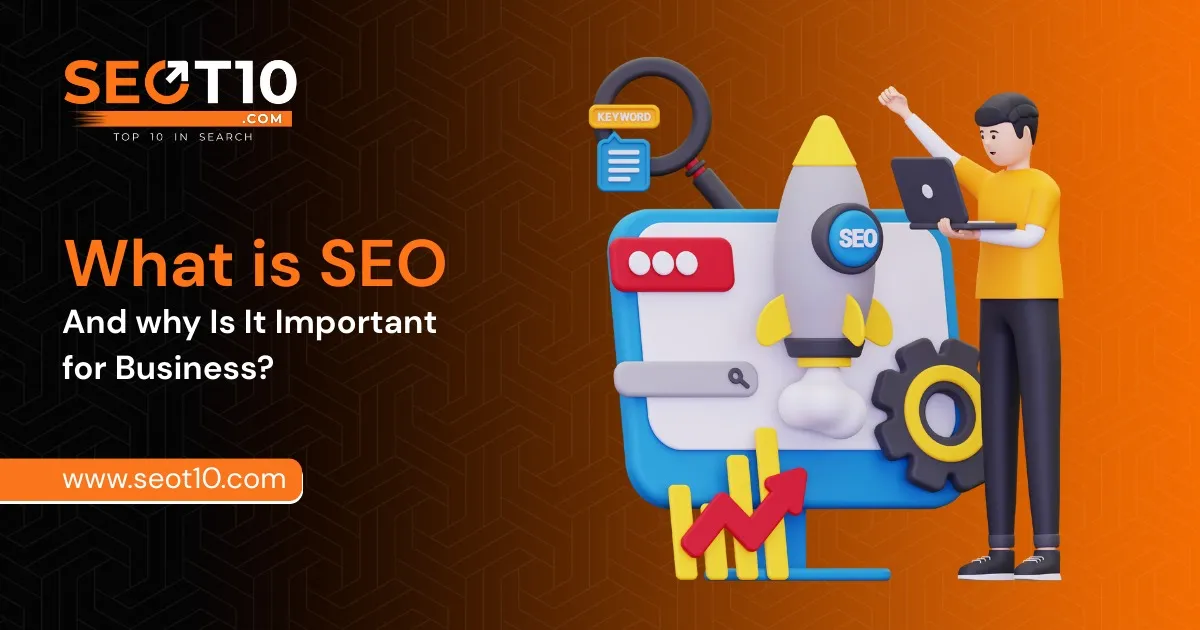 What is SEO & Why Is It Important for Business?