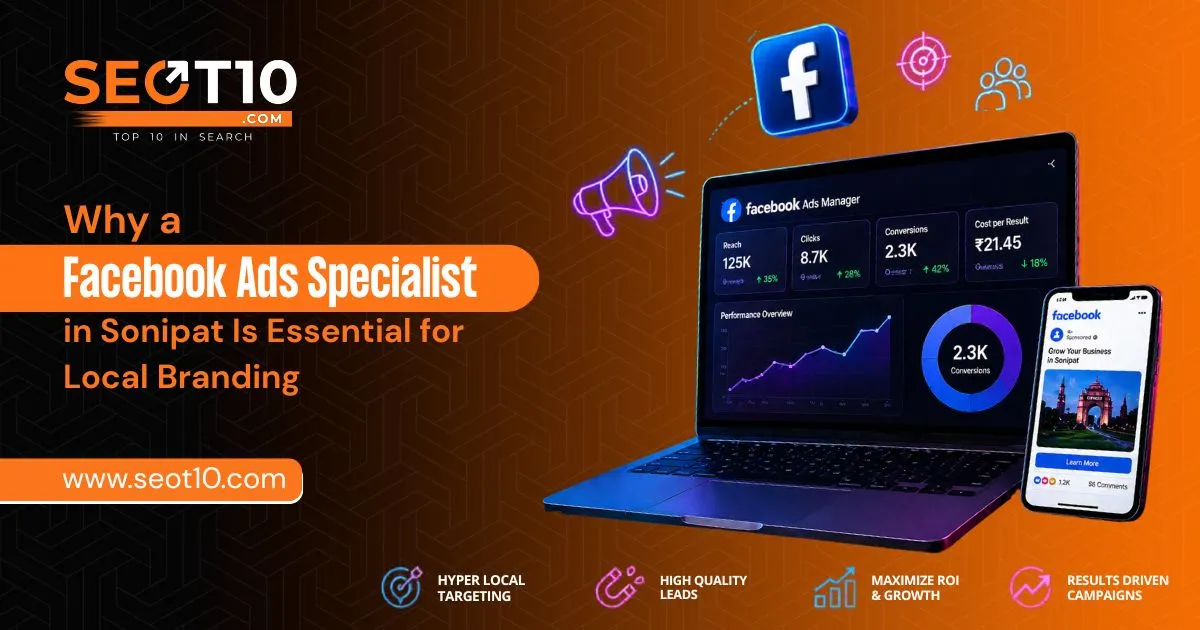 Why a Facebook Ads Specialist in Sonipat Is Essential for Local Branding